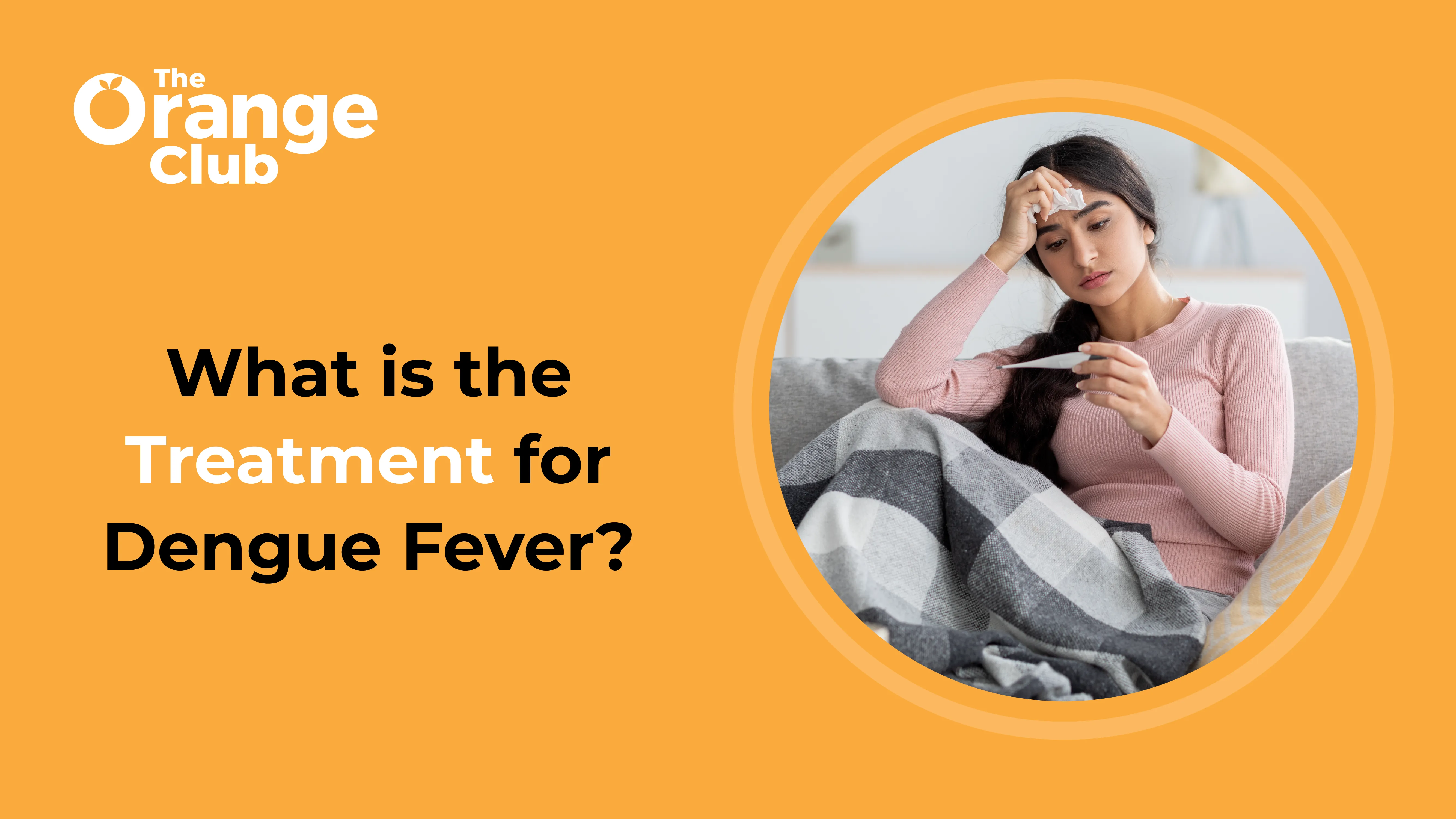 Dengue Treatment: Symptoms, Care & Recovery Guidelines